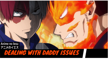 dealing with daddy issues - anime no iesu